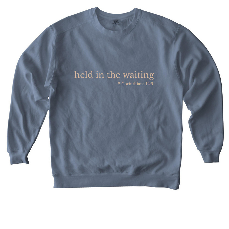 Held in the Waiting Collection, a Blue Jean Comfort Colors Crewneck Sweatshirt