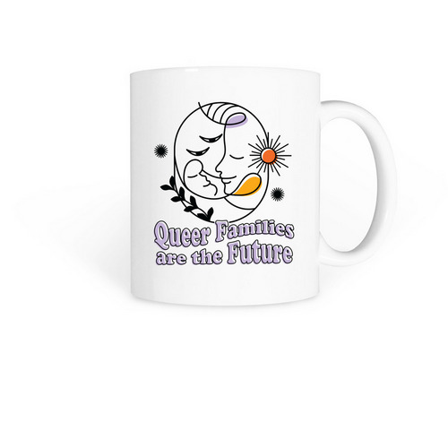 Queer Families Are The Future, a White Coffee Mug