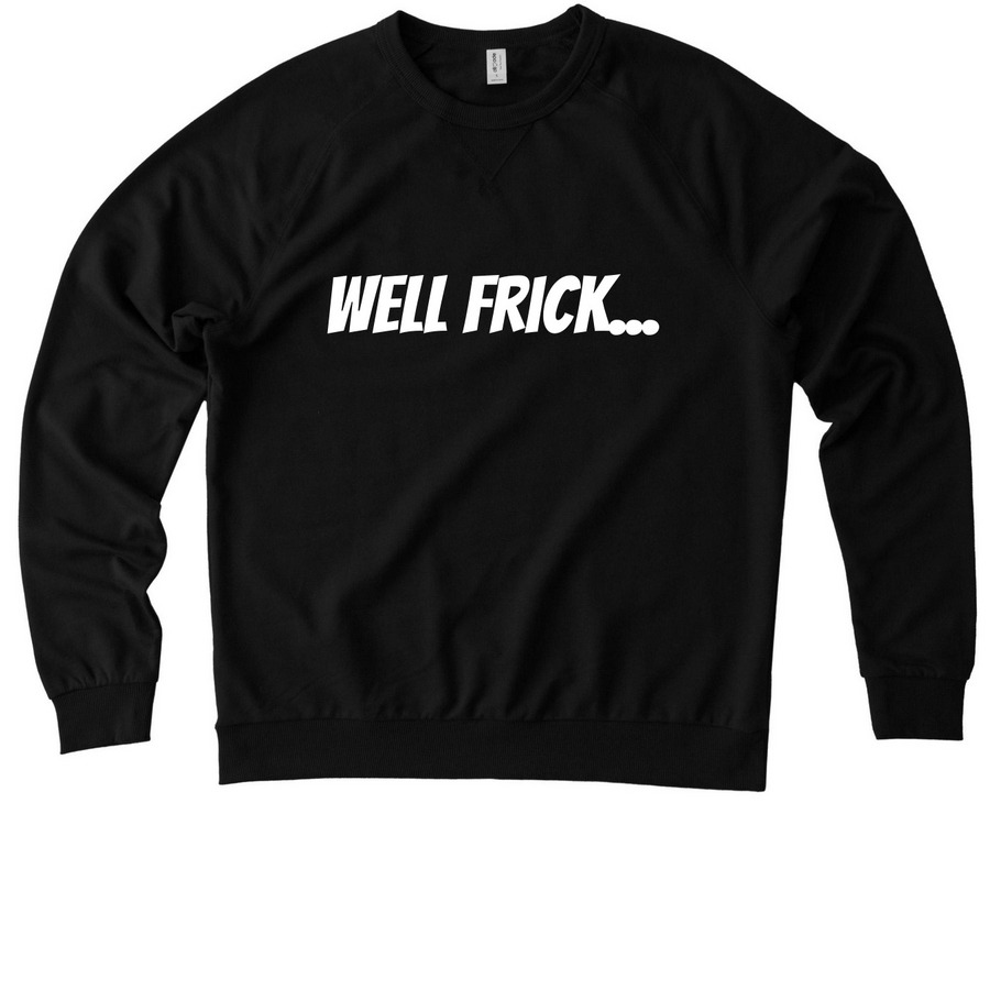 Well Frick, a Deep Black Allmade Organic French Terry Crewneck Sweatshirt