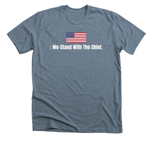 : We-Stand With the Chief., a Heather Slate Premium Unisex Tee