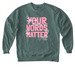 Your Words Matter, a Blue Spruce Comfort Colors Crewneck Sweatshirt