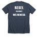Rebel Against WEAKNESS, a Heather Midnight Navy Premium Unisex Tee (back-view)