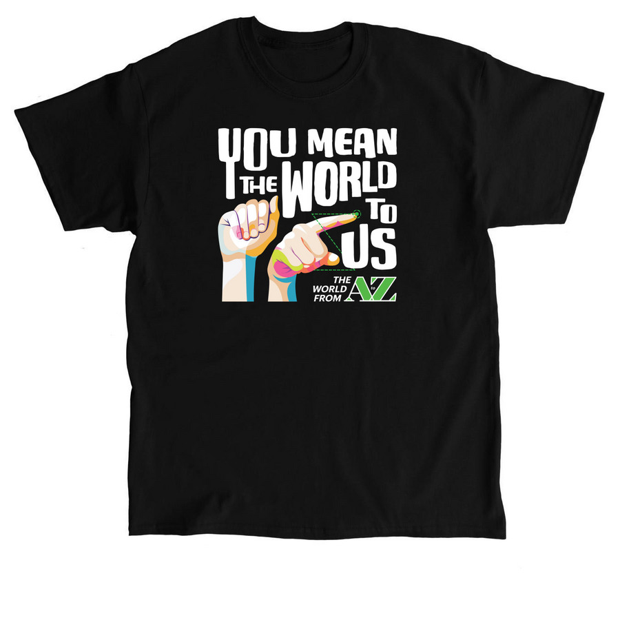 You Mean the World to Us Top, a Black Classic Unisex Tee