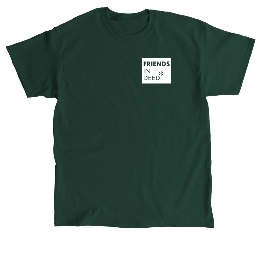 Friends In Deed, a Forest Green Classic Unisex Tee