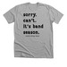 Sorry. Can't., a Athletic Heather Premium Unisex Tee
