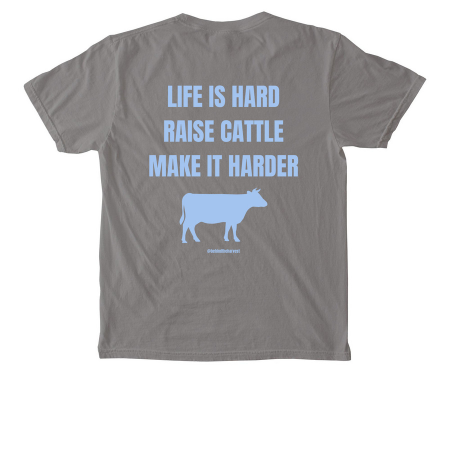 Life is Hard - Raise Cattle, a Grey Comfort Colors Pocket Tee (back-view)