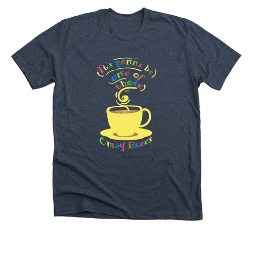 It's Gonna Be One Of Those, a Heather Midnight Navy Premium Unisex Tee