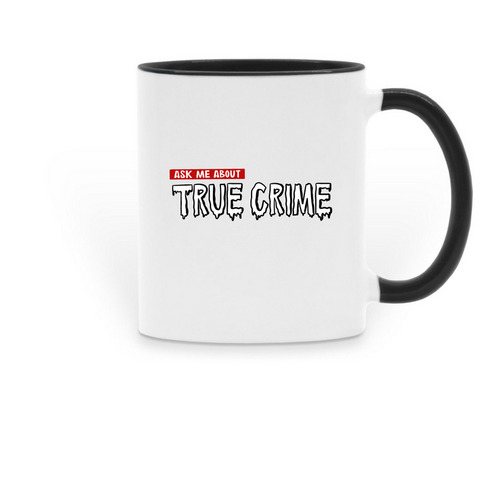 Ask Me About True Crime Mug, a Black Two-Tone Ceramic Mug