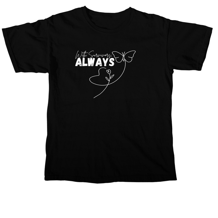 With Survivors, Always, a Black Comfort Colors Unisex Tee