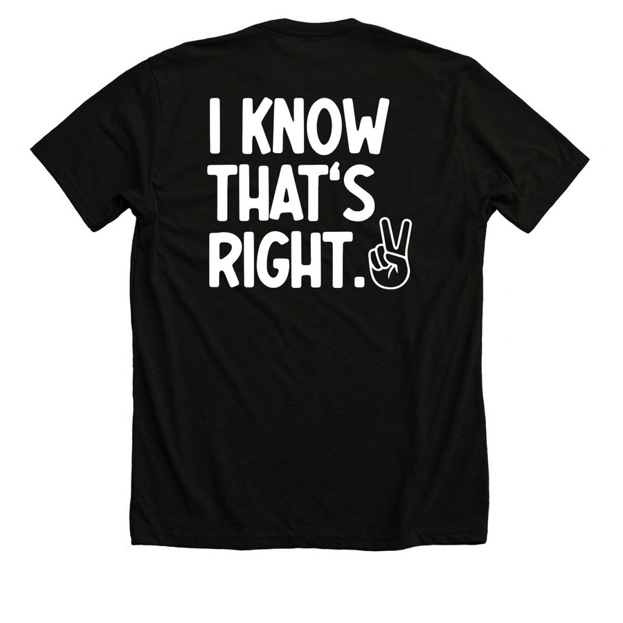 I Know That?s Right Dark, a Solid Black Blend Premium Unisex Tee (back-view)