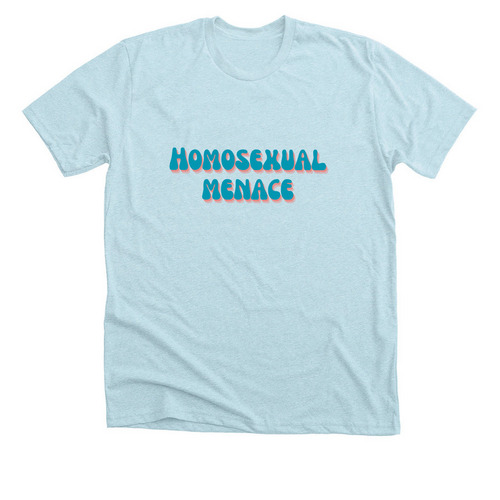 Homosexual menace, a Heather Ice Blue Premium Unisex Tee