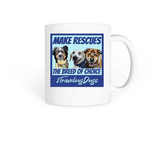 Make Rescues The Breed Of Choice Mug, a White Coffee Mug