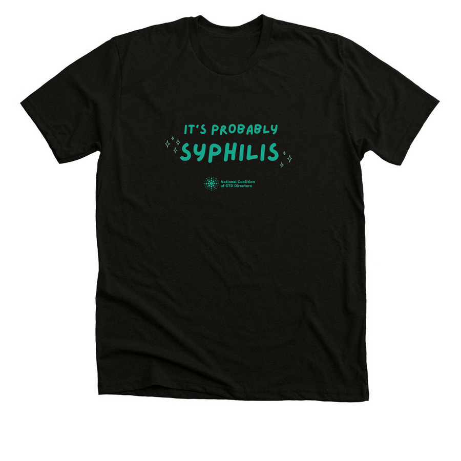 Probably Syphilis, a Solid Black Blend Premium Unisex Tee