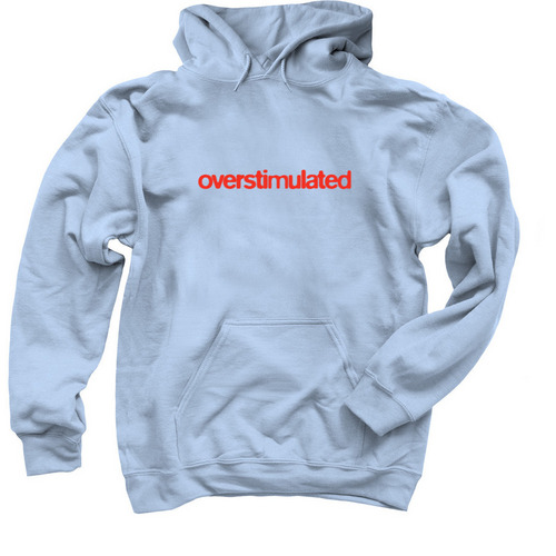 "Overstimulated" Limited Edition Hoodie, a Light Blue Pullover Hoodie