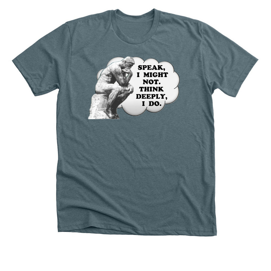 Think Deeply I Do, a Heather Slate Premium Unisex Tee