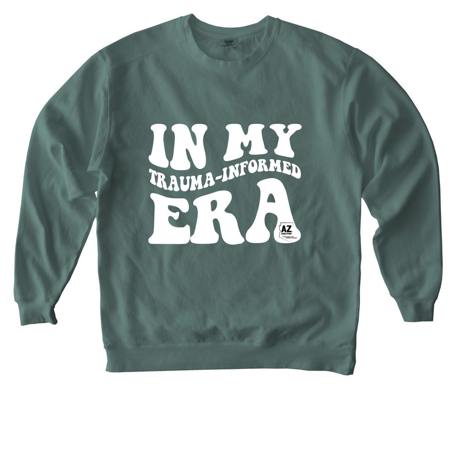 In My Trauma-Informed Era&nbsp;, a Blue Spruce Comfort Colors Crewneck Sweatshirt