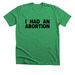 I Had An Abortion, a Heather Kelly Premium Unisex Tee