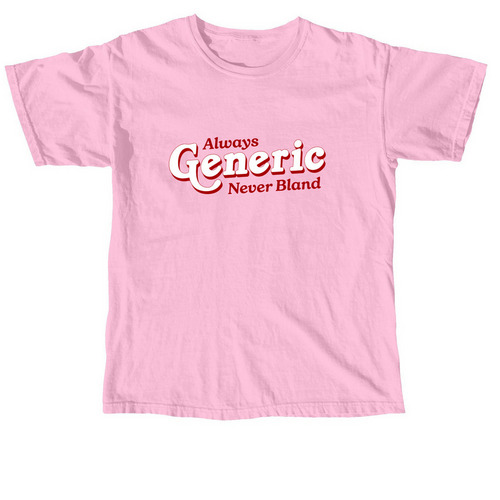 Always Generic, Never Bland, a Blossom Comfort Colors Unisex Tee