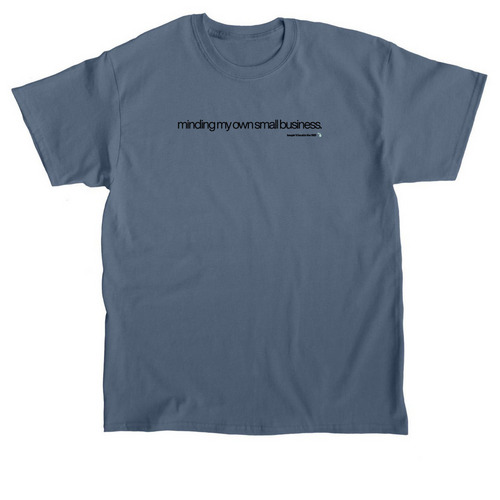 minding my own small business, a Indigo Blue Classic Unisex Tee