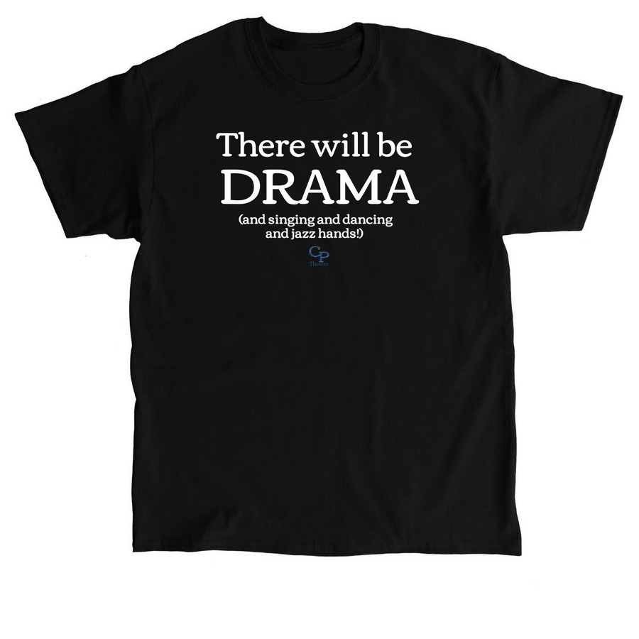 There will be DRAMA, a Black Classic Unisex Tee