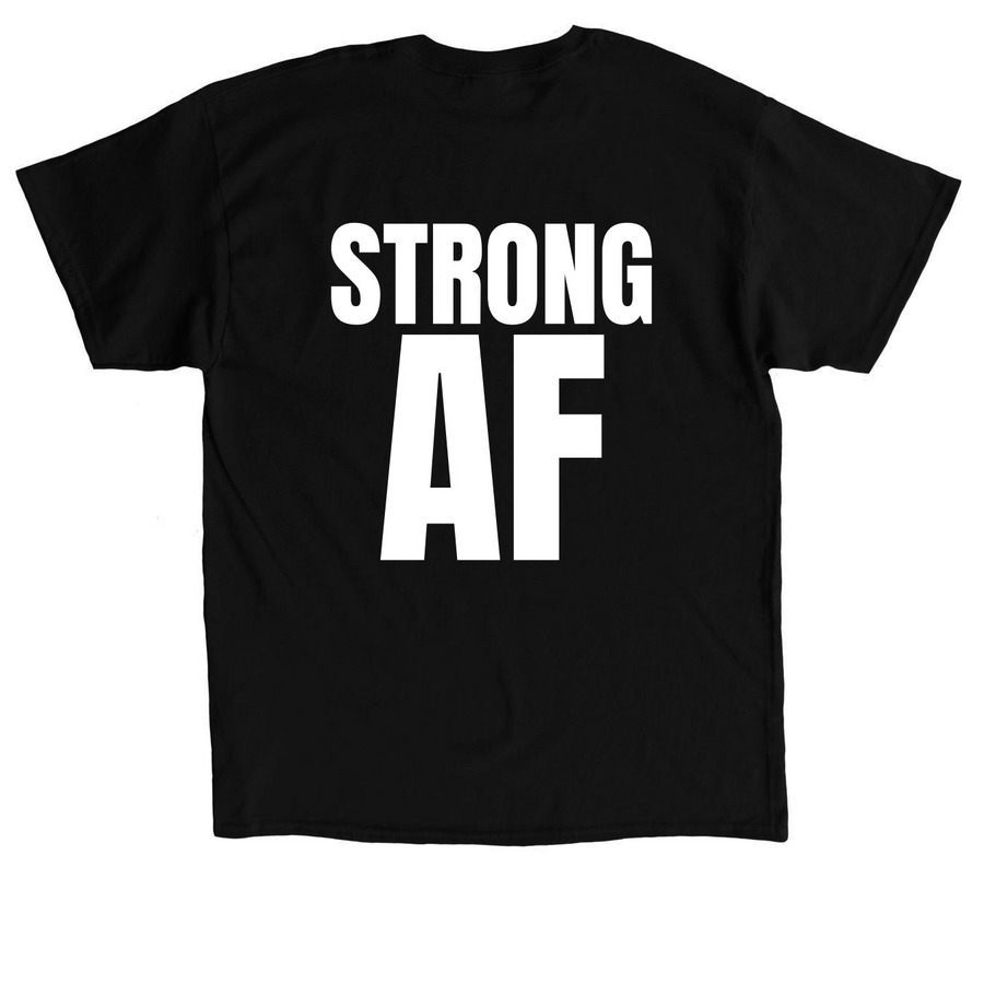 STRONG AF SERIES, a Black Classic Unisex Tee (back-view)