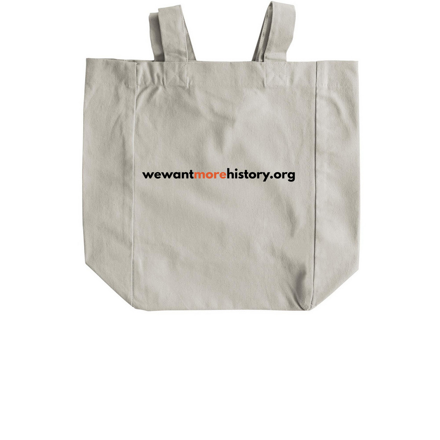 We Want More History! Tote, a Natural Recycled Cotton Tote Bag (back-view)