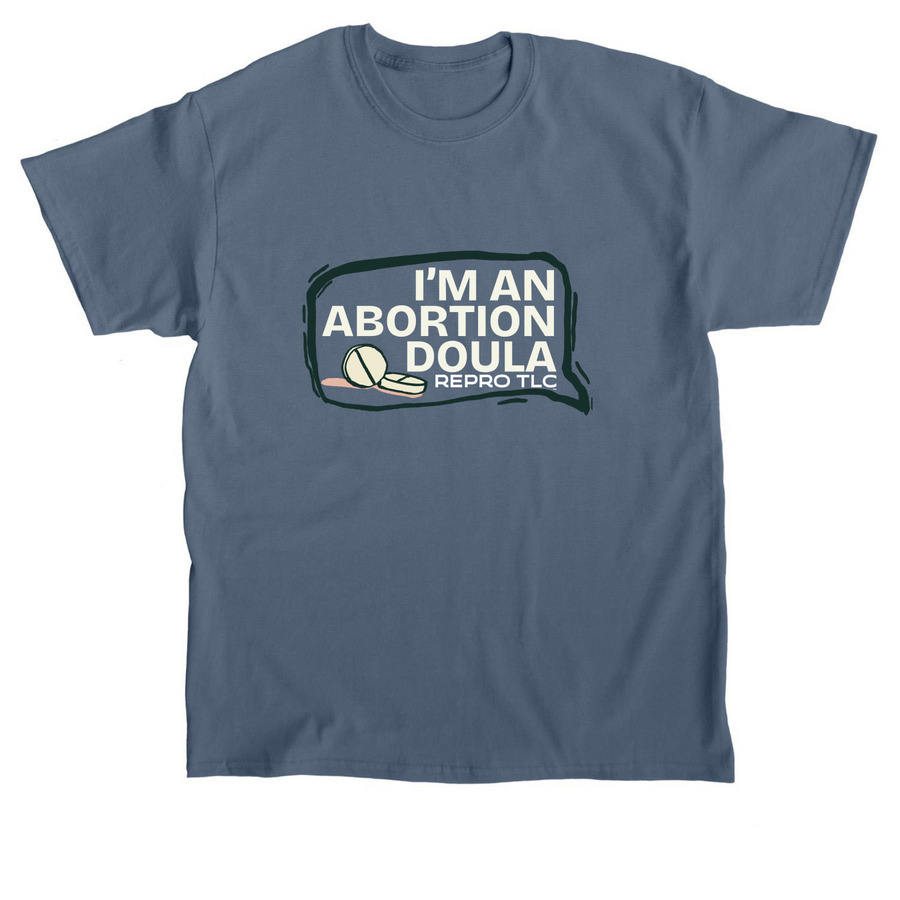 I'm an Abortion Doula, a Indigo Blue Classic Unisex Tee