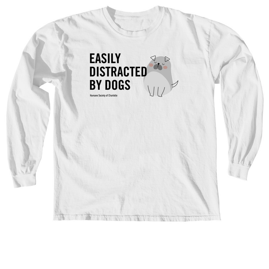 Easily Distracted by Dogs, a White Comfort Colors Long Sleeve Tee