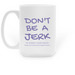 TBR: Don't Be A Jerk Mug, a White Large Coffee Mug (back-view)