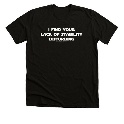 I find your lack of stability disturbing, a Solid Black Blend Premium Unisex Tee