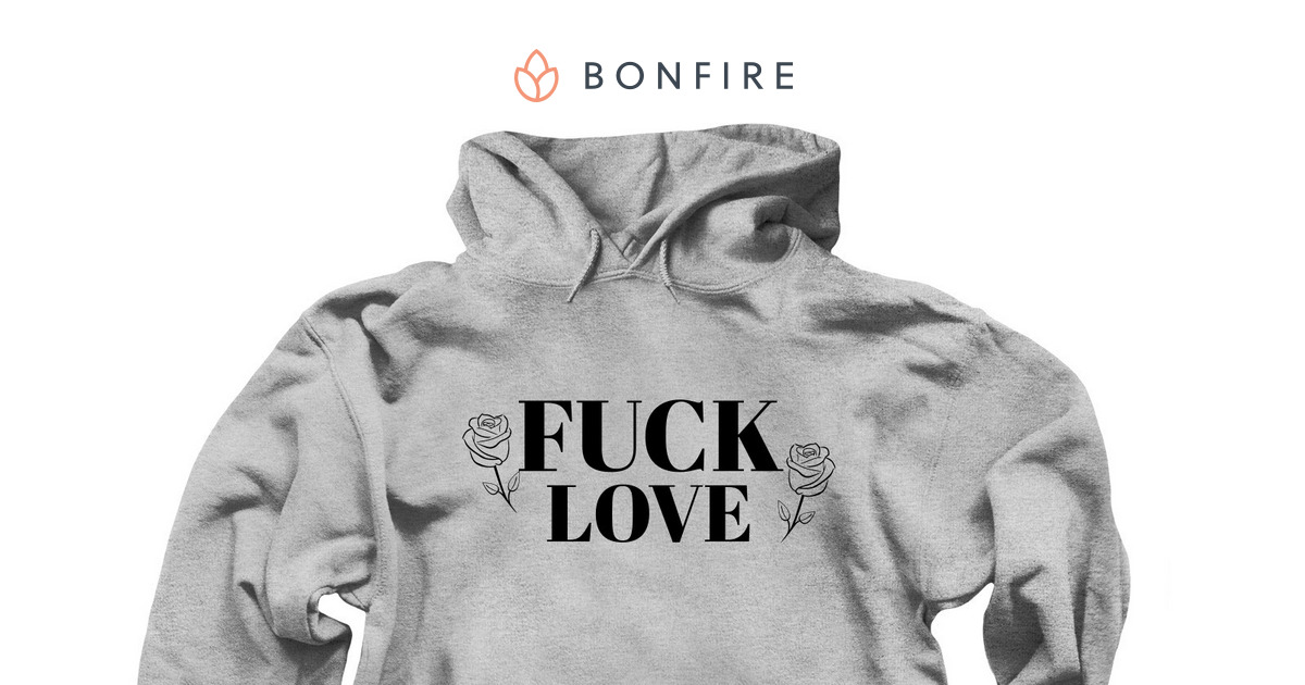 Fuck Love | Bonfire
