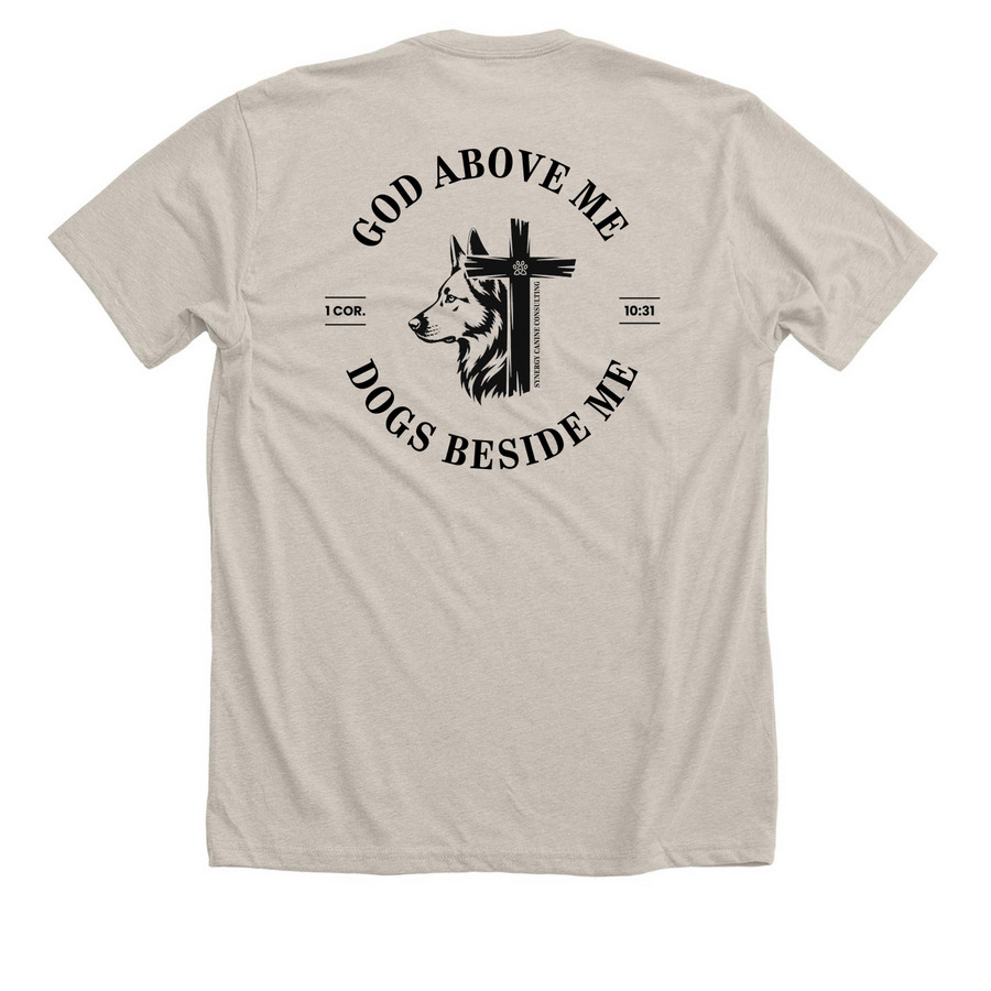 God Above Me. Dogs Beside Me., a Heather Dust Premium Unisex Tee (back-view)