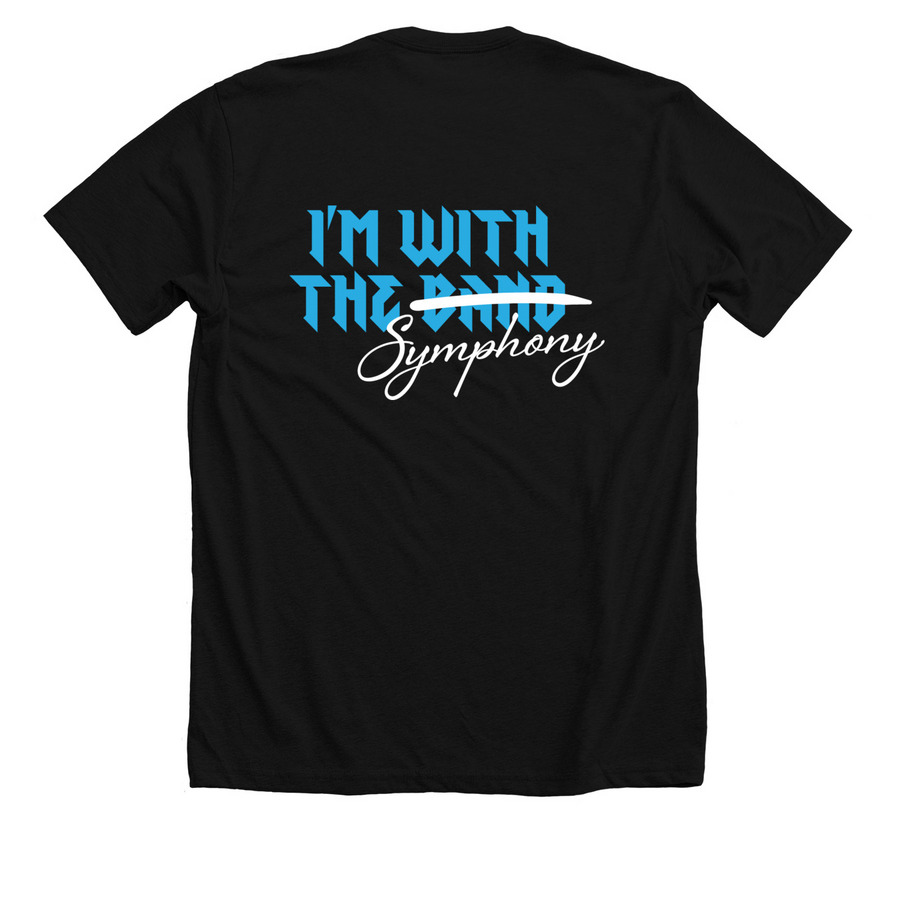 I'm with the Symphony., a Solid Black Blend Premium Unisex Tee (back-view)