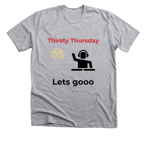 Thirsty Thursday&nbsp;, a Athletic Heather Premium Unisex Tee