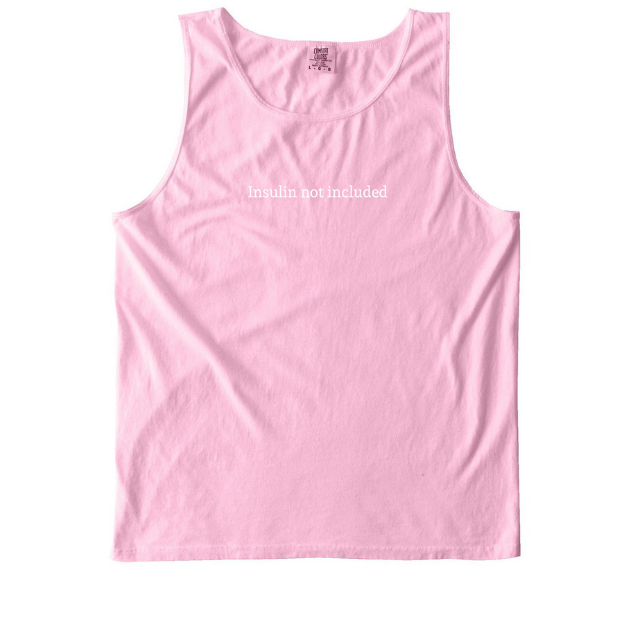 Insulin not included&nbsp;, a Blossom Comfort Colors Tank Top
