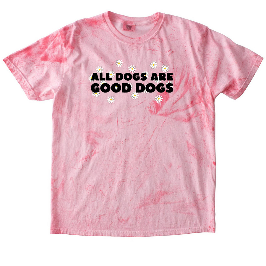 All Dogs Are Good Dogs, a Hibiscus Comfort Colors Colorblast Tee