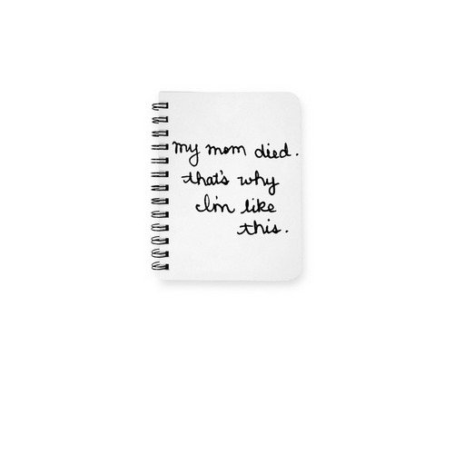 My Mom Died... Notebook., a White Spiral Notebook