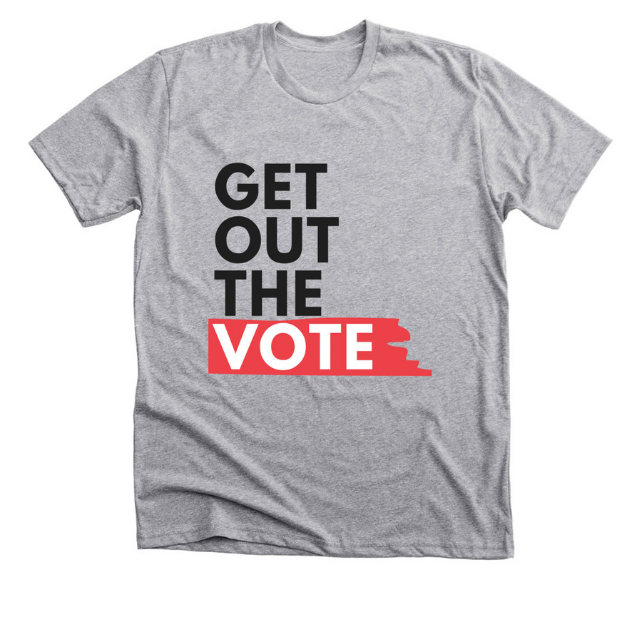 Get Out the Vote Tee or Hoodie, a Athletic Heather Premium Unisex Tee