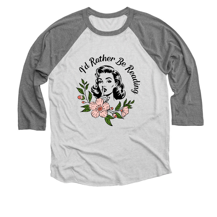 I'd Rather Be Reading, a Premium Heather and Heather White 3/4 Sleeve Baseball Tee