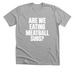 Are We Eating Meatball Subs?, a Athletic Heather Premium Unisex Tee