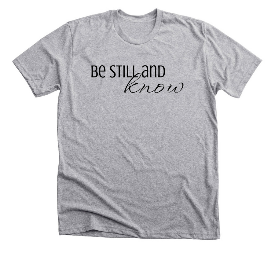 Be Still and Know, a Athletic Heather Premium Unisex Tee