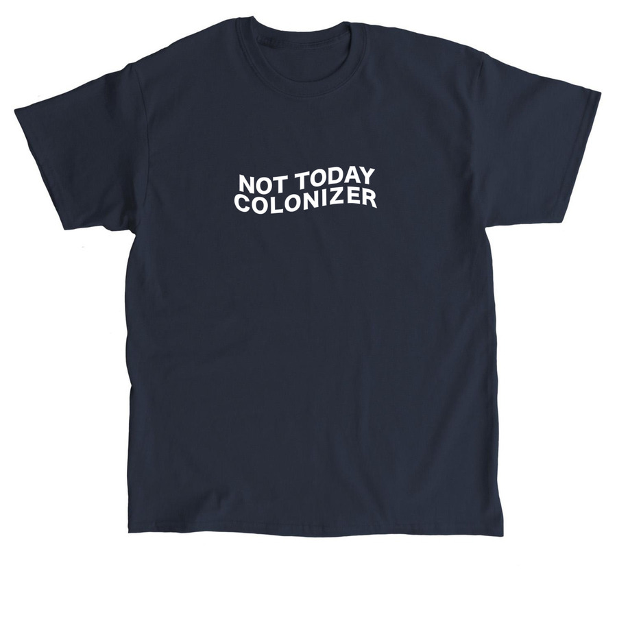 Not Today Colonizer, a Navy Classic Unisex Tee