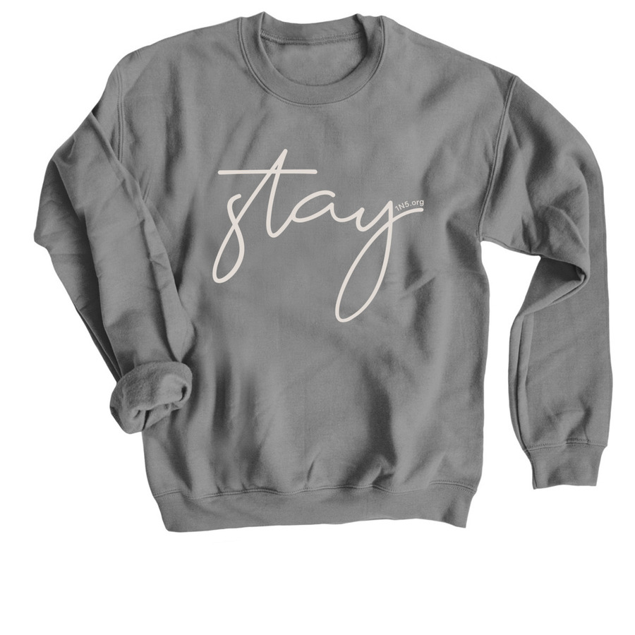 'Stay' Shirt Benefiting 1N5 - Mental Health, a Charcoal Crewneck Sweatshirt