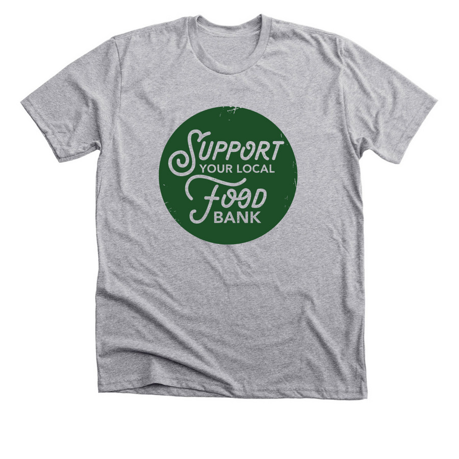 Support Your Local Food Bank, a Athletic Heather Premium Unisex Tee
