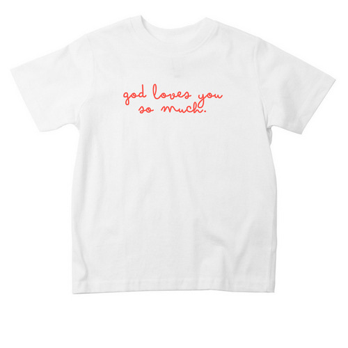 god loves you so much. (toddler sizes), a White Toddler Tee