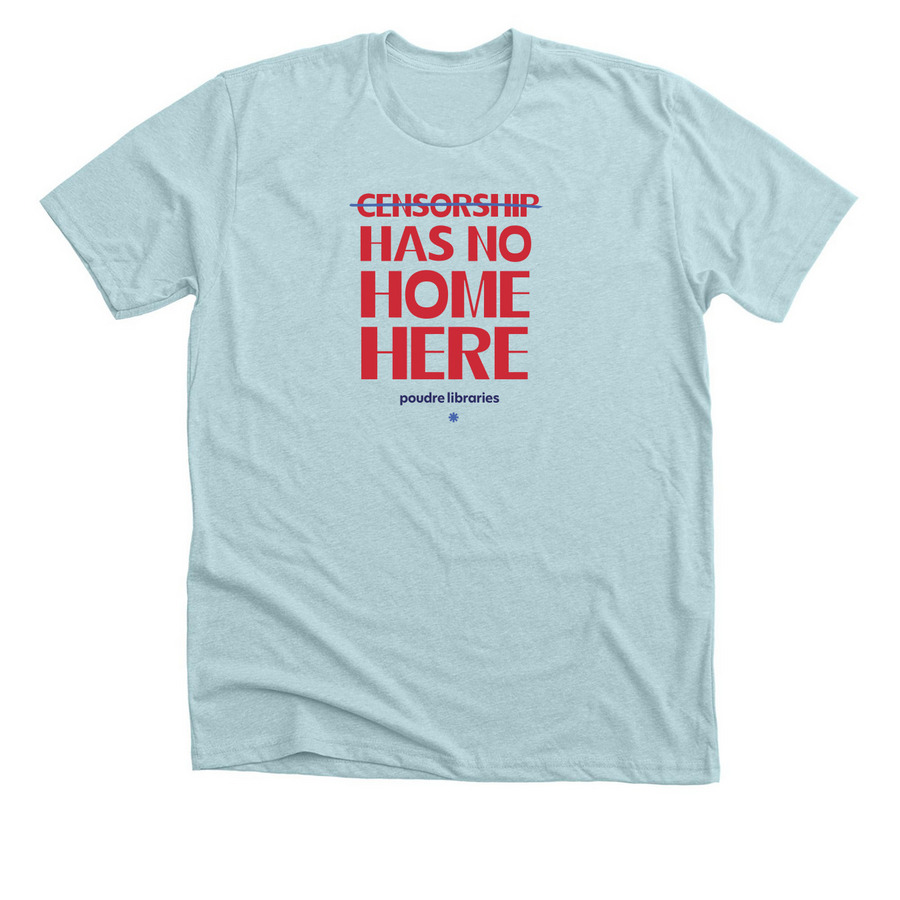Censorship Has No Home Here, a Heather Ice Blue Premium Unisex Tee