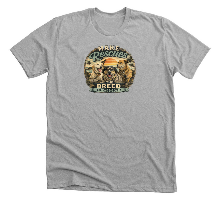 Make Rescues The Breed Of Choice!, a Athletic Heather Premium Unisex Tee