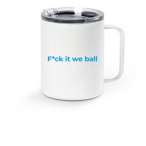 F*ck it we ball travel mug, a White Stainless Steel Travel Mug
