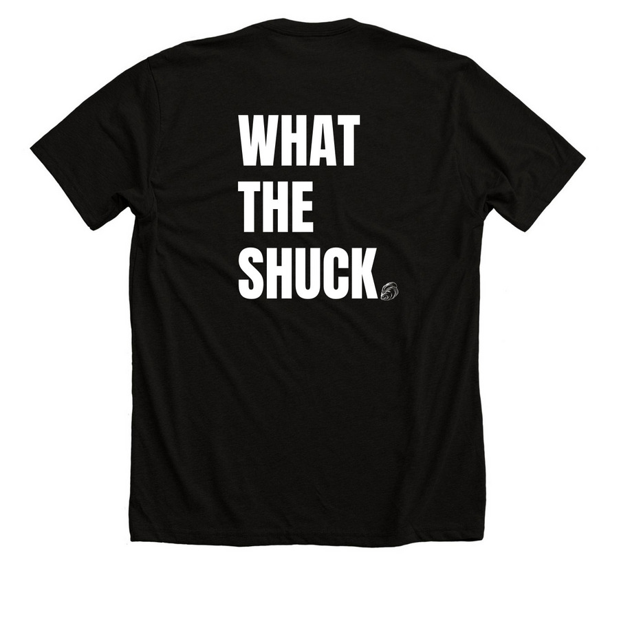 What the Shuck, a Solid Black Blend Premium Unisex Tee (back-view)