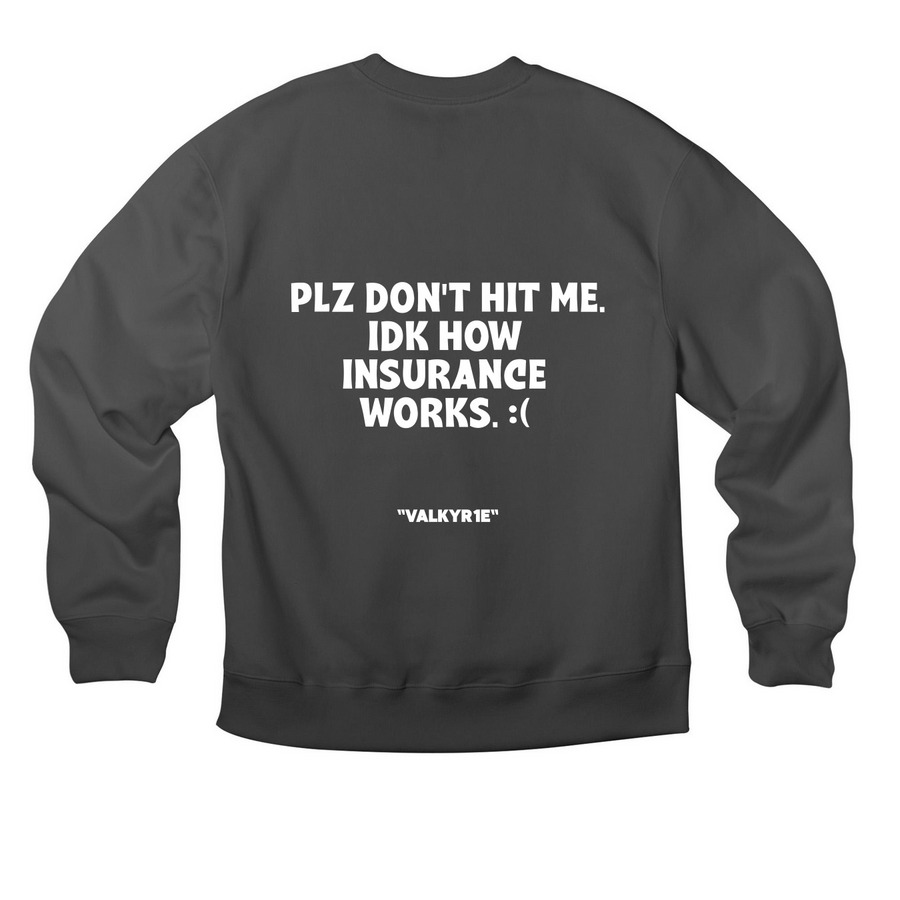 INSURANCE :(, a Asphalt Premium Heavyweight Crewneck Sweatshirt (back-view)